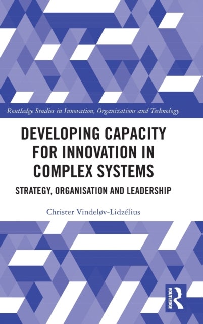 Developing Capacity for Innovation in Complex Systems - Strategy, Organisation and Leadership