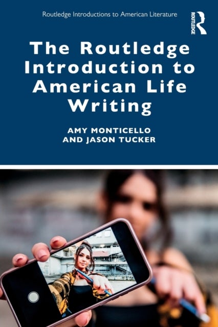 Bilde av The Routledge Introduction To American Life Writing Av Amy Monticello, Jason Tucker