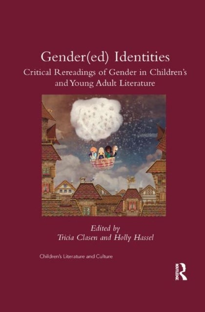Gender(ed) Identities - Critical Rereadings of Gender in Children's and Young Adult Literature