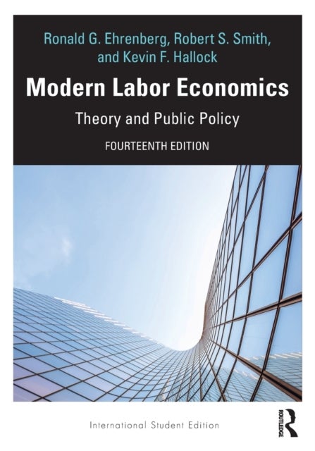 Modern Labor Economics - Theory and Public Policy - International Student Edition
