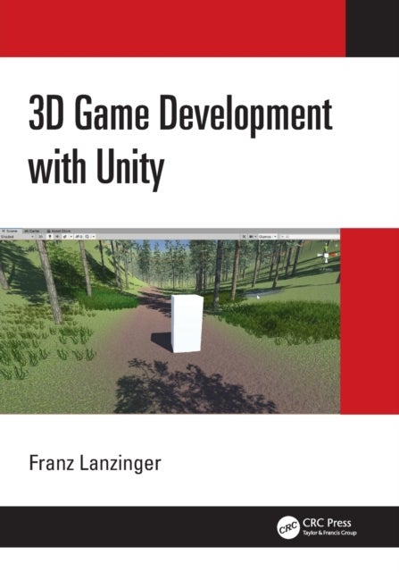 Bilde av 3d Game Development With Unity Av Franz (franz Lanzinger) Lanzinger
