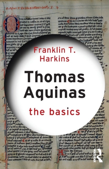 Bilde av Thomas Aquinas: The Basics Av Franklin T. (boston College Usa) Harkins