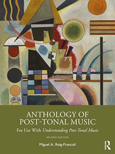 Anthology of Post-Tonal Music - For Use with Understanding Post-Tonal Music