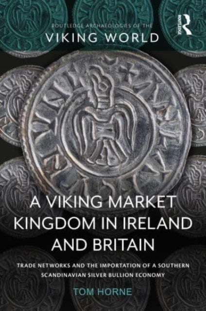 Bilde av A Viking Market Kingdom In Ireland And Britain Av Tom Horne
