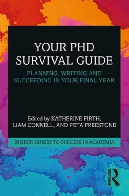 Your PhD Survival Guide - Planning, Writing, and Succeeding in Your Final Year