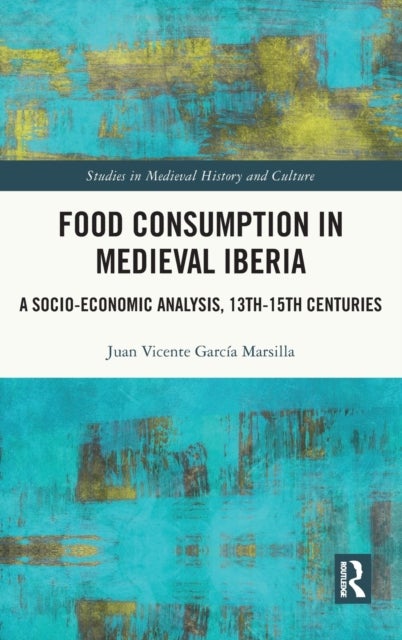 Bilde av Food Consumption In Medieval Iberia Av Juan Vicente Garcia Marsilla