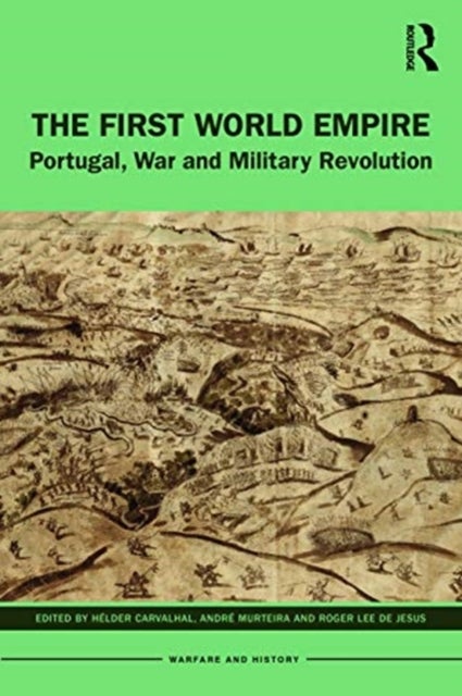 The First World Empire - Portugal, War and Military Revolution