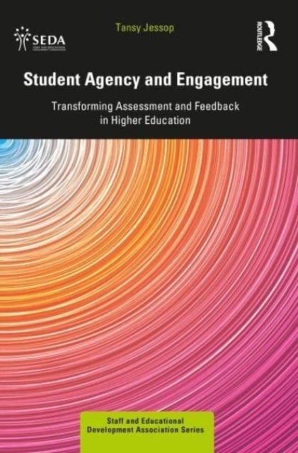 Student Agency and Engagement - Transforming Assessment and Feedback in Higher Education
