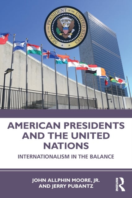 Bilde av American Presidents And The United Nations Av Jr. John Moore, Jerry Pubantz