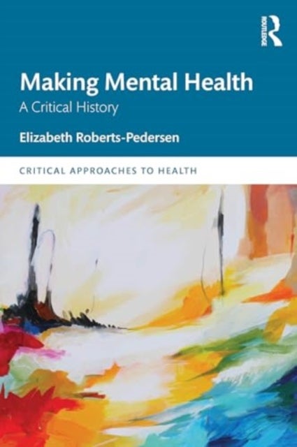 Making Mental Health - A Critical History