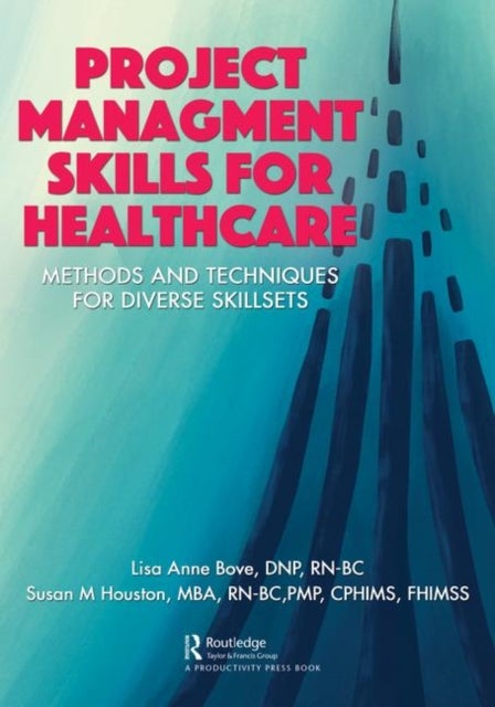 Project Management Skills for Healthcare - Methods and Techniques for Diverse Skillsets