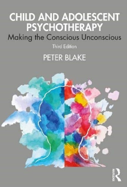 Child and Adolescent Psychotherapy - Making the Conscious Unconscious