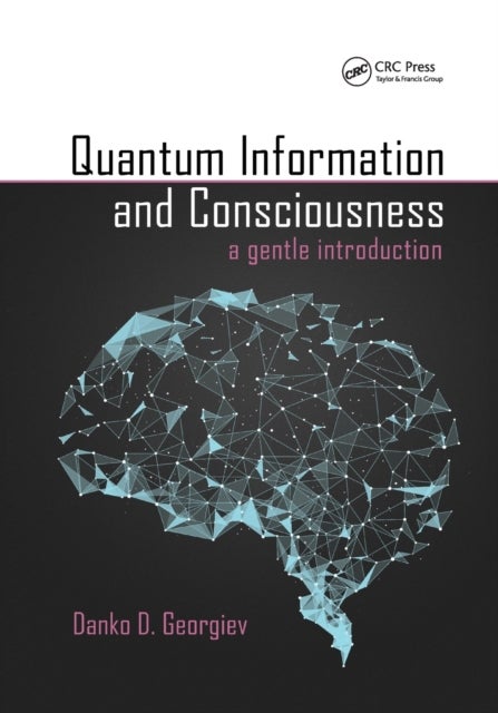 Bilde av Quantum Information And Consciousness Av Danko D. Georgiev