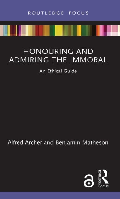 Bilde av Honouring And Admiring The Immoral Av Alfred (tilburg University) Archer, Benjamin Matheson
