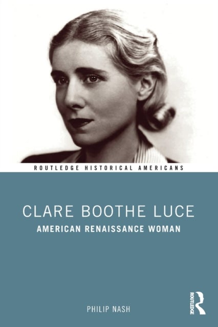 Clare Boothe Luce - American Renaissance Woman