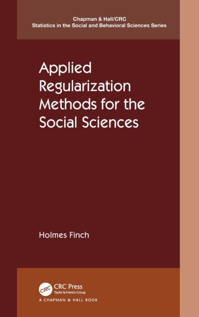 Bilde av Applied Regularization Methods For The Social Sciences Av Holmes (ball State University Muncie Indiana Usa) Finch