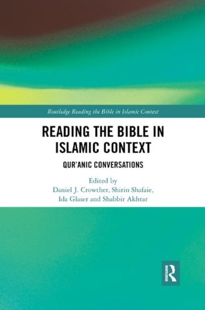 Reading the Bible in Islamic Context - Qur'anic Conversations