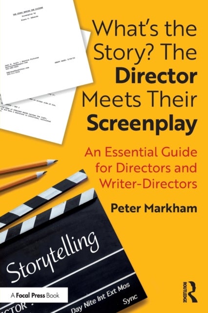 Bilde av What¿s The Story? The Director Meets Their Screenplay Av Peter (former Head Of Directing Afi Conservatory Usa) Markham