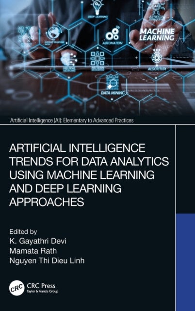 Artificial Intelligence Trends for Data Analytics Using Machine Learning and Deep Learning Approache