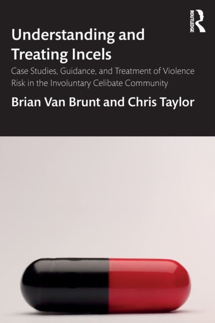 Bilde av Understanding And Treating Incels Av Brian (ncherm Group Usa) Van Brunt, Chris (wright State University Ohio Usa) Taylor