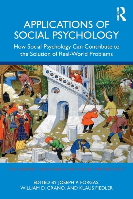 Applications of Social Psychology - How Social Psychology Can Contribute to the Solution of Real-World Problems