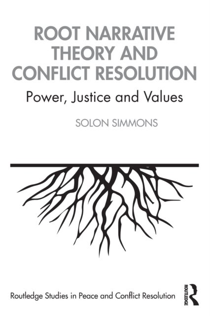 Root Narrative Theory and Conflict Resolution - Power, Justice and Values