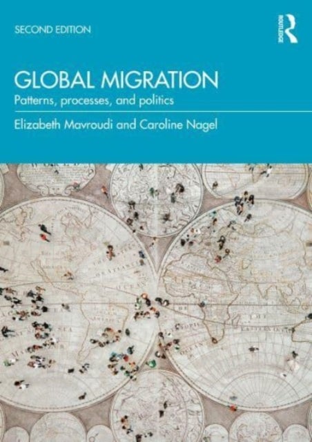 Global Migration - Patterns, Processes and Politics