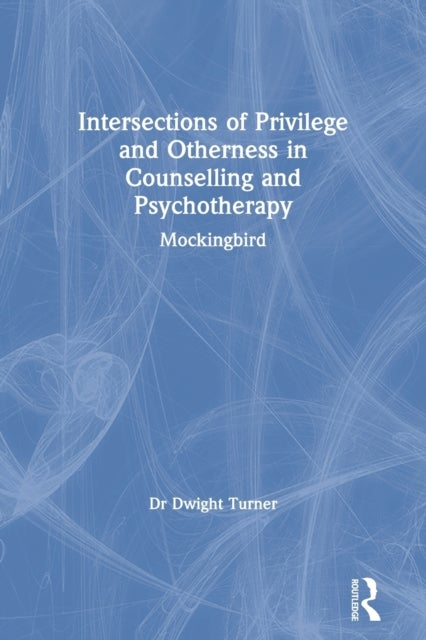 Intersections of Privilege and Otherness in Counselling and Psychotherapy - Mockingbird