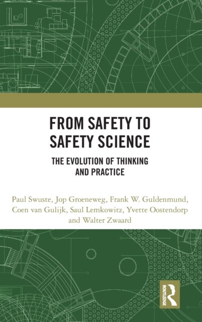 Bilde av From Safety To Safety Science Av Paul (delft University Of Technology Netherlands) Swuste, Jop (leiden University Netherlands) Groeneweg, Frank W. (de