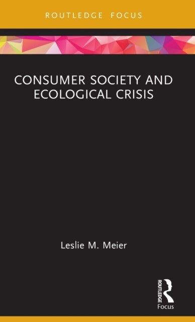 Bilde av Consumer Society And Ecological Crisis Av Leslie M. Meier