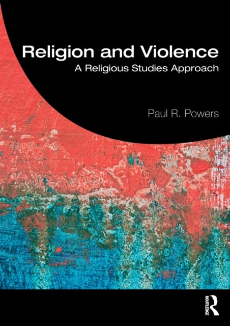 Religion and Violence - A Religious Studies Approach