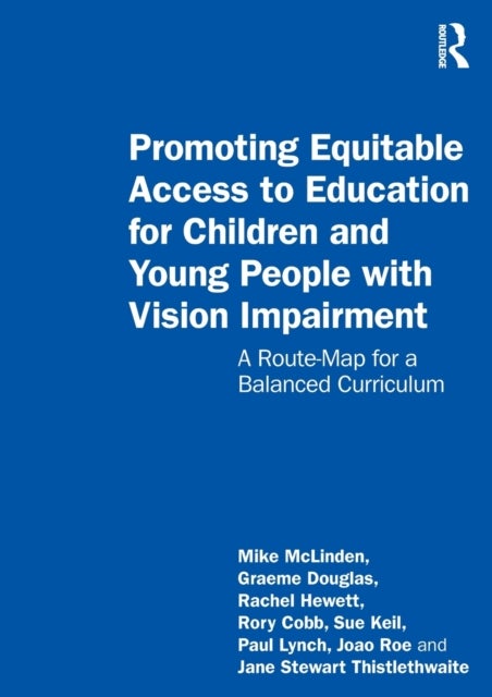 Promoting Equitable Access to Education for Children and Young People with Vision Impairment - A Route-Map for a Balanced Curriculum