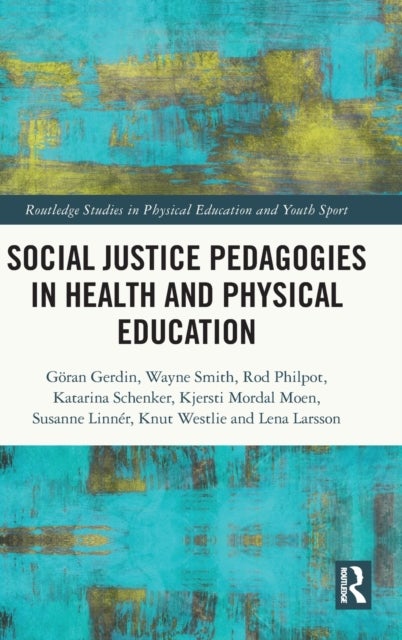 Bilde av Social Justice Pedagogies In Health And Physical Education Av Goeran Gerdin, Wayne Smith, Rod Philpot, Katarina Schenker, Kjersti Mordal Moen, Susanne