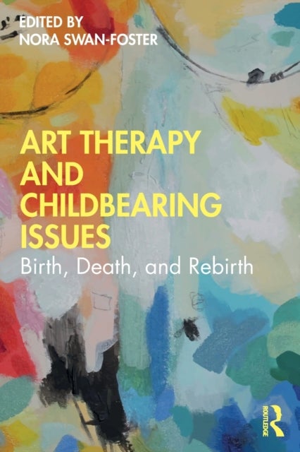 Art Therapy and Childbearing Issues - Birth, Death, and Rebirth