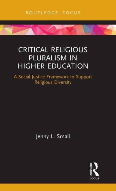 Bilde av Critical Religious Pluralism In Higher Education Av Jenny L. (university Of Michigan Usa) Small