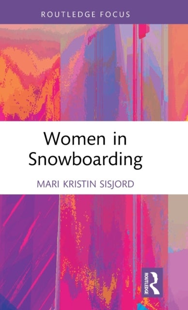 Bilde av Women In Snowboarding Av Mari Kristin (norwegian School Of Sport Sciences Norway) Sisjord