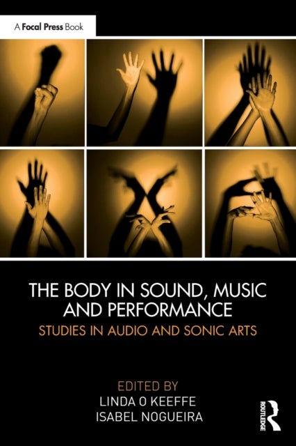 The Body in Sound, Music and Performance - Studies in Audio and Sonic Arts