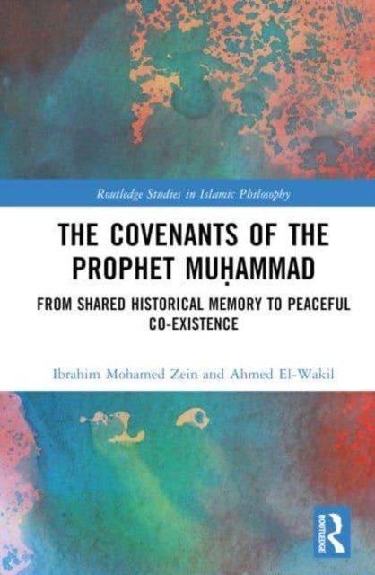 The Covenants of the Prophet Muhammad - From Shared Historical Memory to Peaceful Co-existence