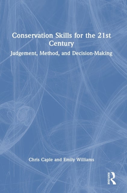 Conservation Skills for the 21st Century - Judgement, Method, and Decision-Making