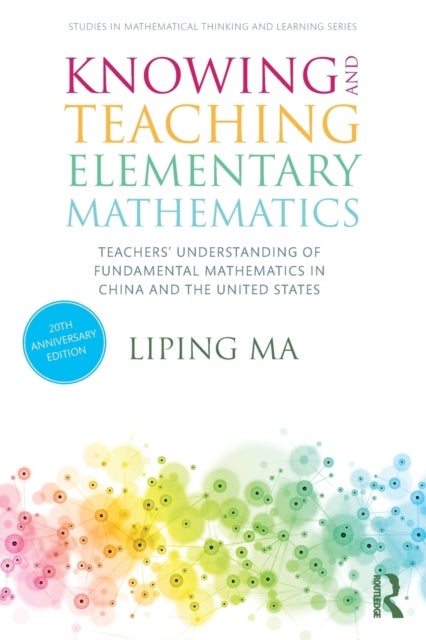 Knowing and Teaching Elementary Mathematics - Teachers' Understanding of Fundamental Mathematics in China and the United States