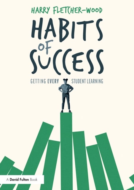 Bilde av Habits Of Success: Getting Every Student Learning Av Harry (institute For Teaching Uk) Fletcher-wood