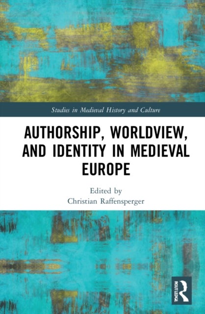 Bilde av Authorship, Worldview, And Identity In Medieval Europe