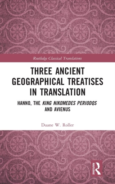 Three Ancient Geographical Treatises in Translation - Hanno, the King Nikomedes Periodos, and Avienus