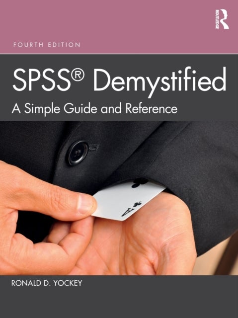 SPSS Demystified - A Simple Guide and Reference