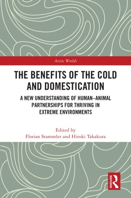 The Benefits of the Cold and Domestication - A New Understanding of Human¿Animal Partnerships for Thriving in Extreme Environments