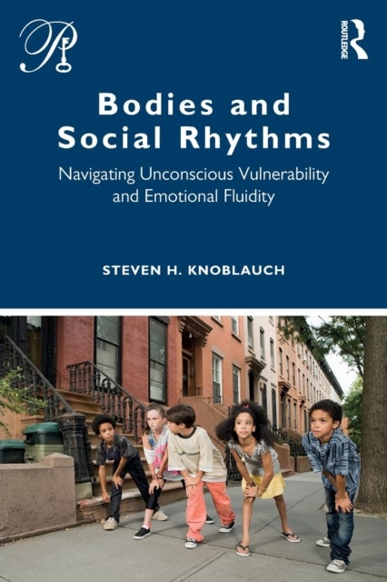 Bodies and Social Rhythms - Navigating Unconscious Vulnerability and Emotional Fluidity