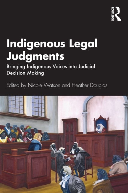 Indigenous Legal Judgments - Bringing Indigenous Voices into Judicial Decision Making
