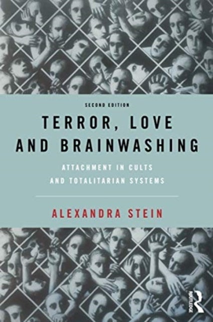 Terror, Love and Brainwashing - Attachment in Cults and Totalitarian Systems