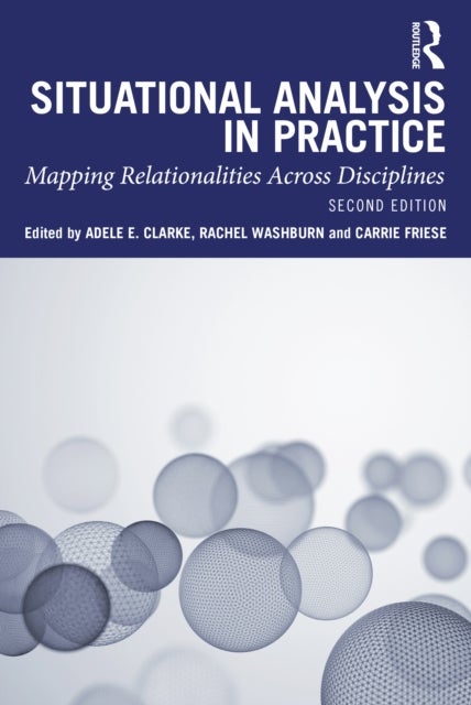 Situational Analysis in Practice - Mapping Relationalities Across Disciplines