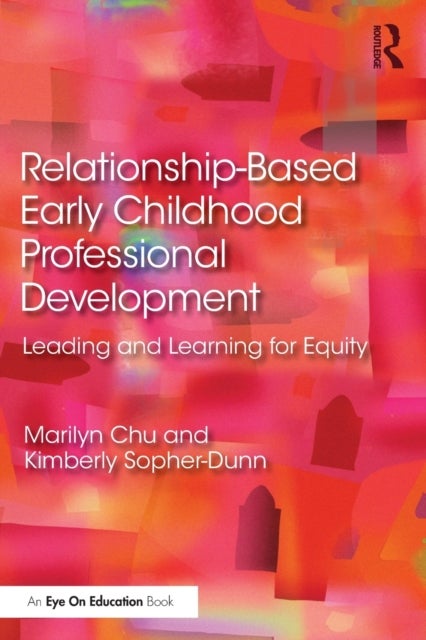 Bilde av Relationship-based Early Childhood Professional Development Av Marilyn Chu, Kimberly Sopher-dunn